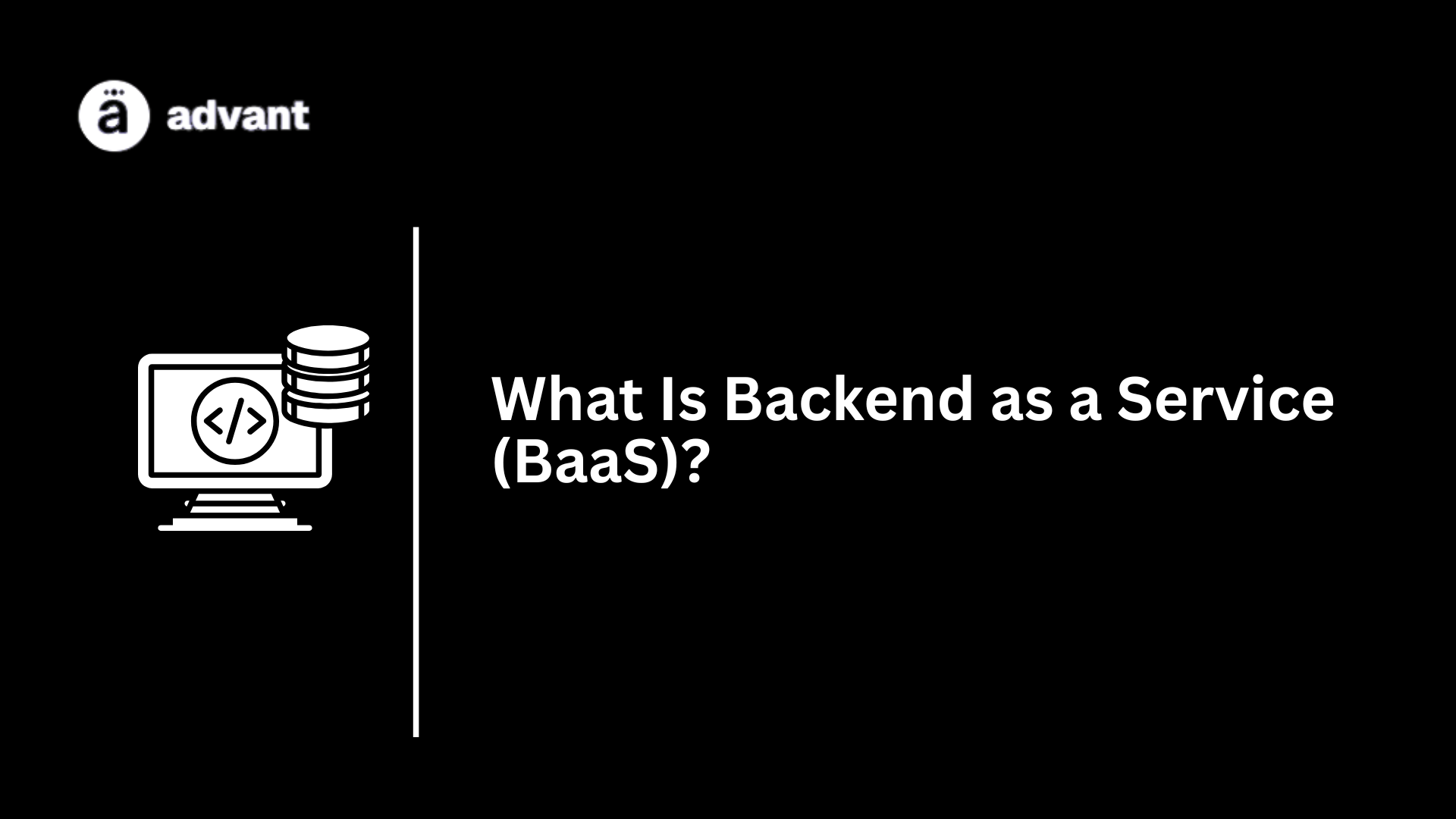What Is Backend as a Service (BaaS)?