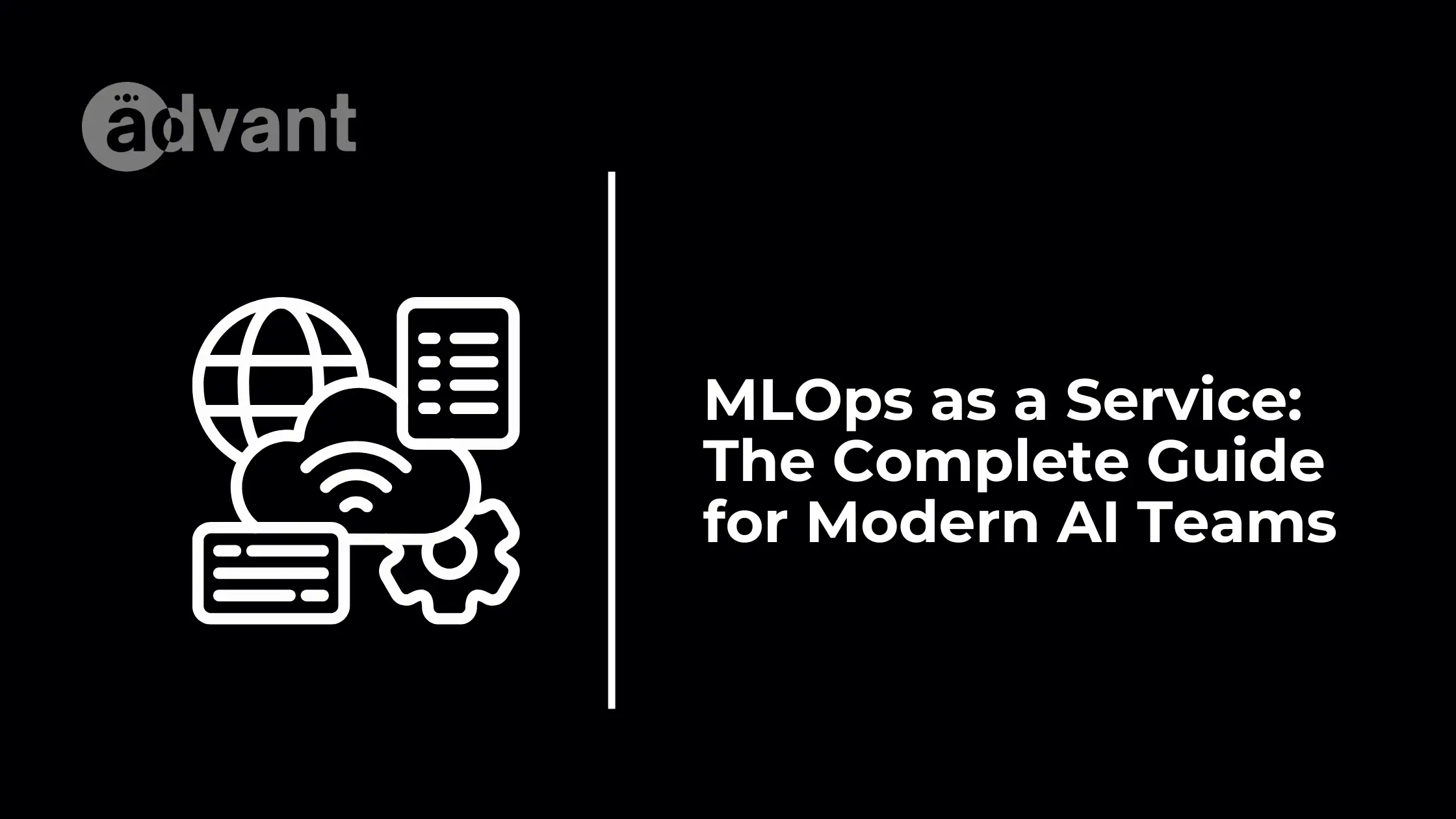 MLOps as a Service: The Complete Guide for Modern AI Teams