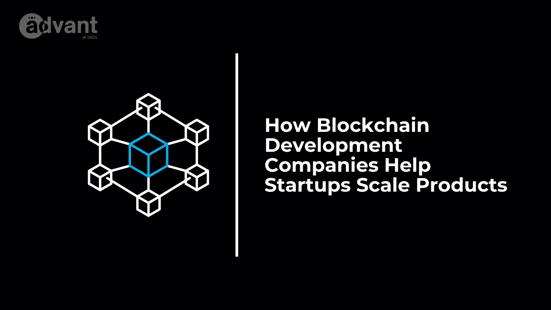 How Blockchain Development Companies Help Startups Scale Products
