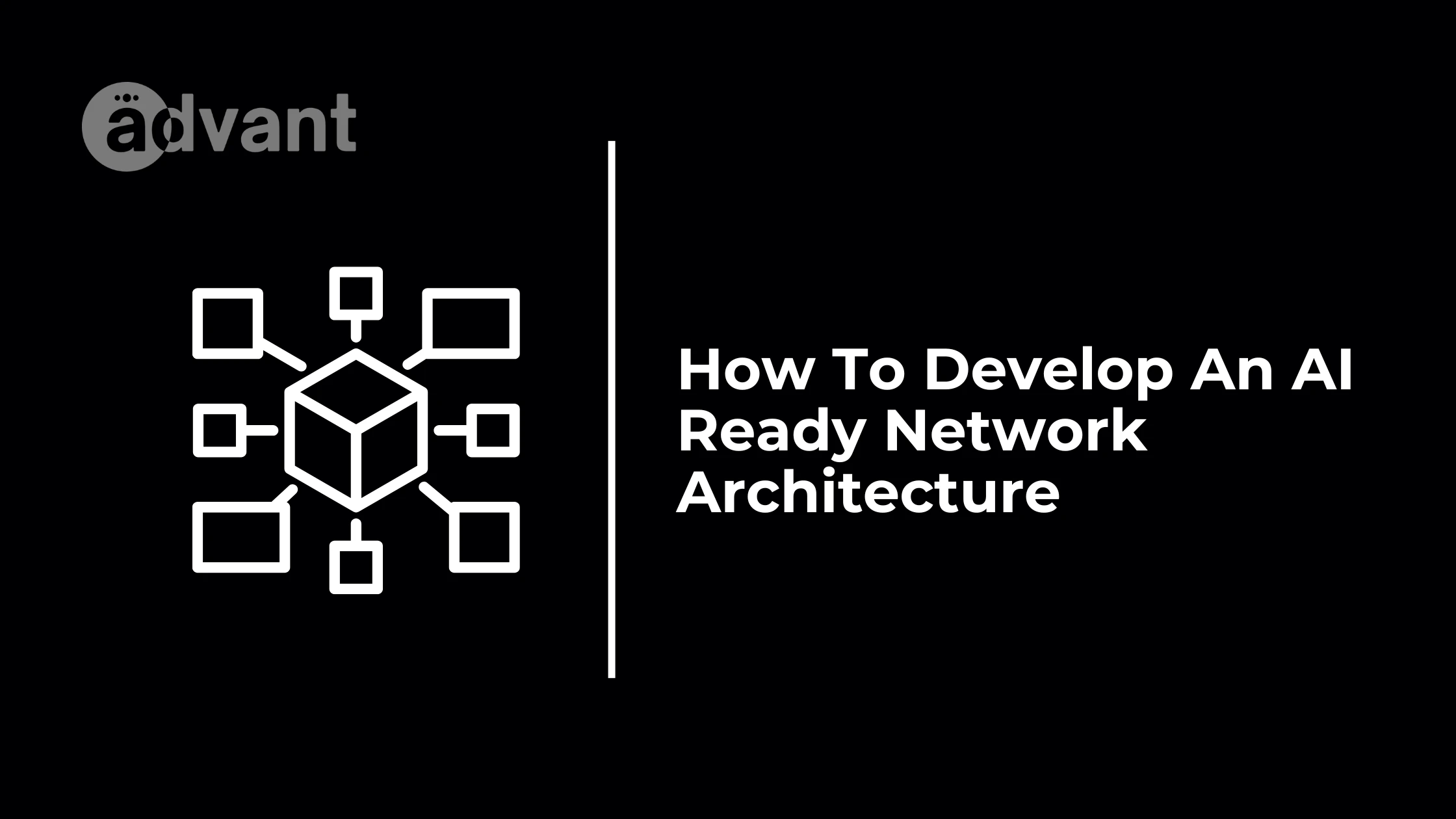 How To Develop An AI Ready Network Architecture