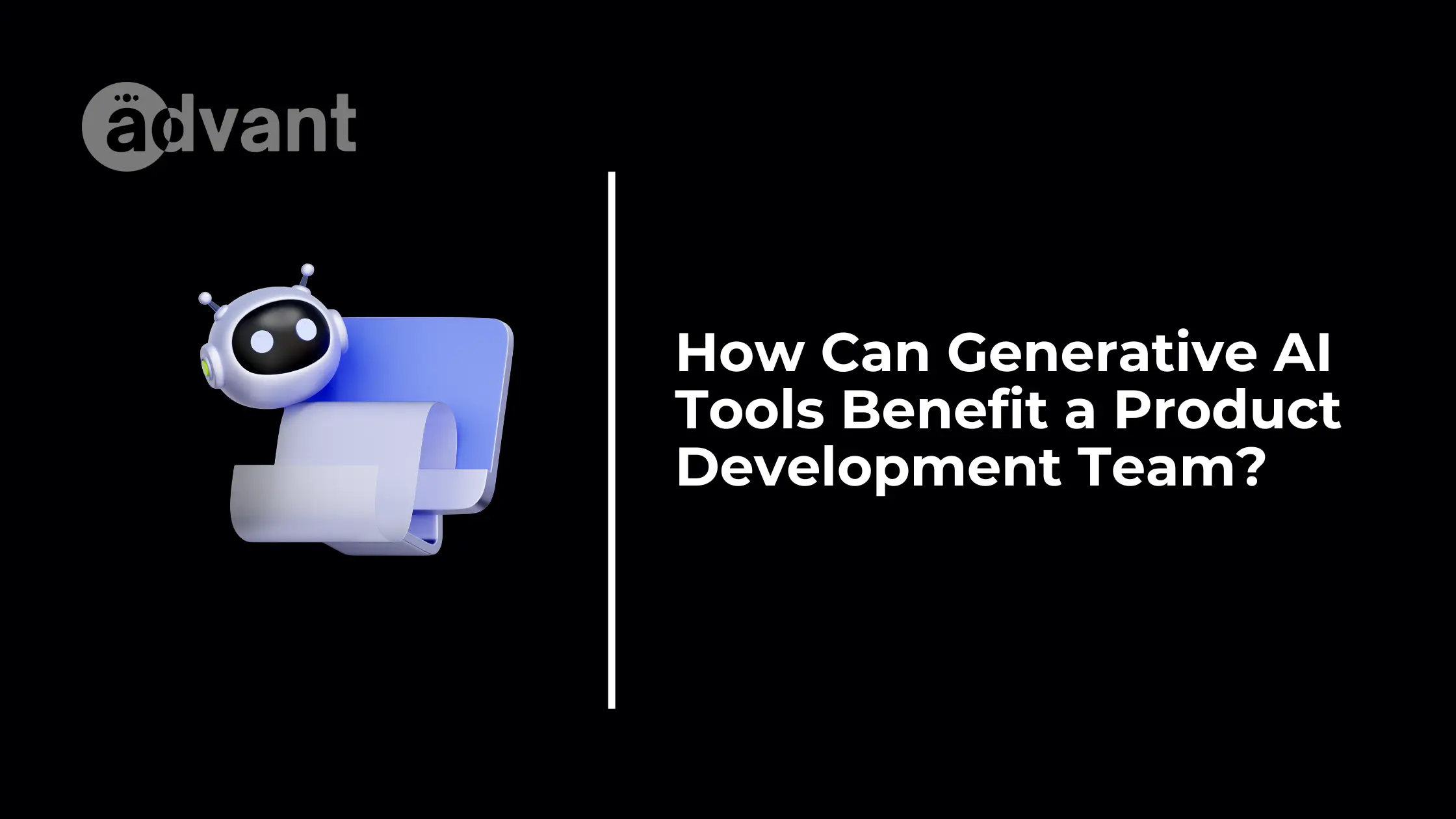 How Generative AI Tools Benefit a Product Development Team