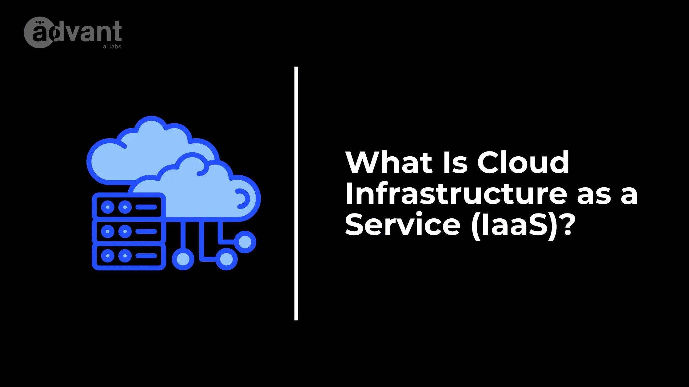 What Is Cloud Infrastructure as a Service (IaaS)?