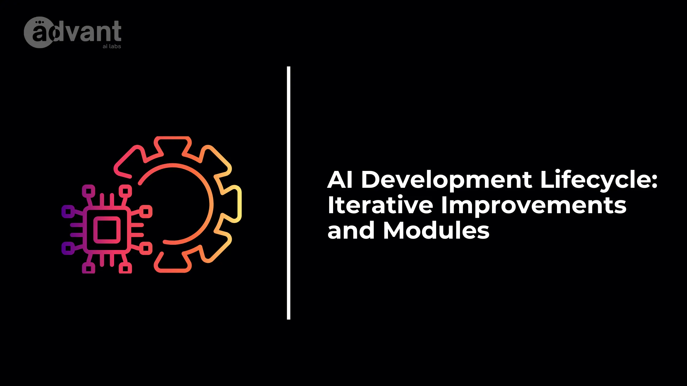 AI Development Lifecycle: Modules & Improvements
