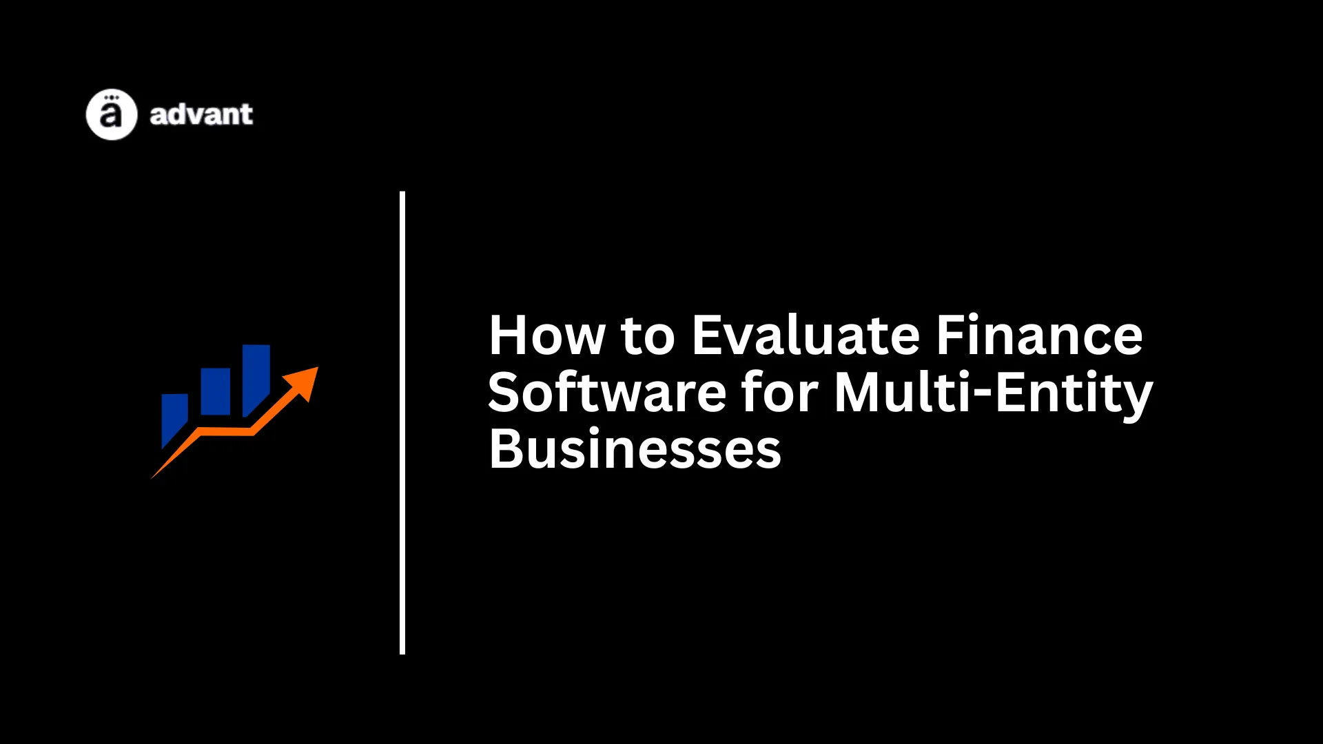 How to Evaluate Finance Software for Multi-Entity Businesses